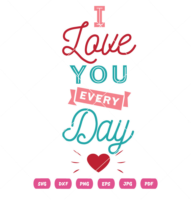 I Love You EveryDay Vector