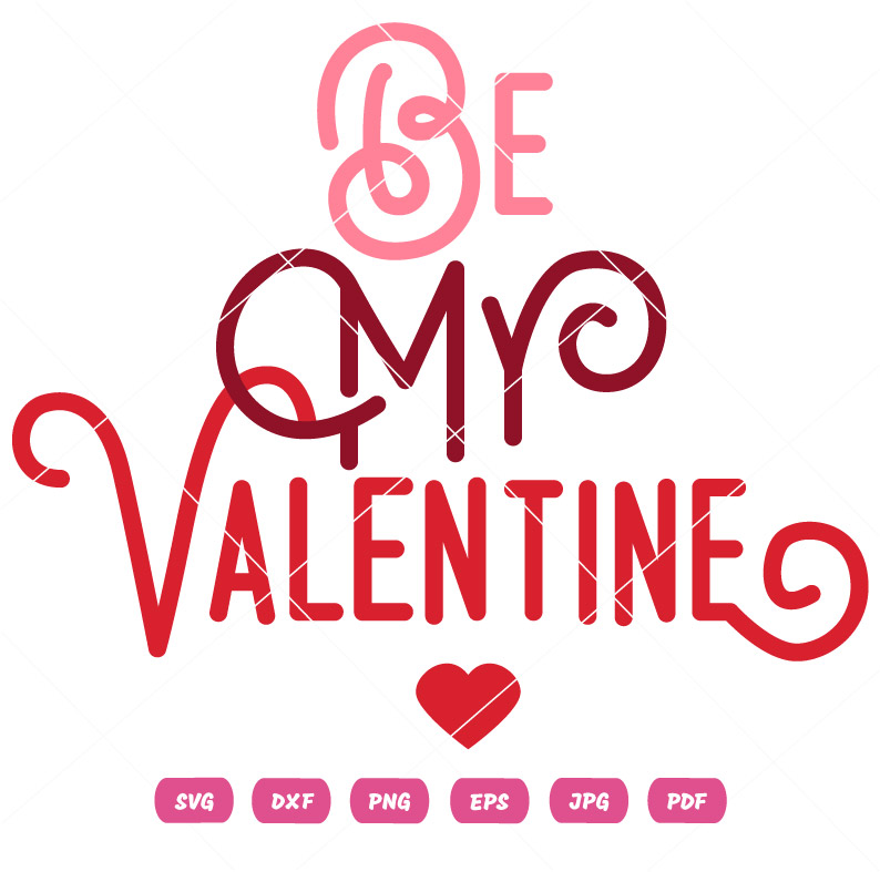 Be My Valentine SVG Be My Valentine Vector
