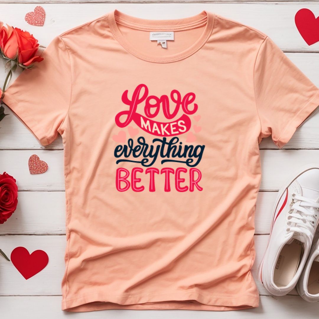 Love Makes Everything Better SVG Love Makes Everything Better Vector