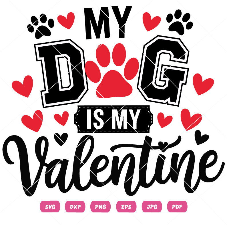 My Dog Is My Valentine svg My Dog Is My Valentine Vector