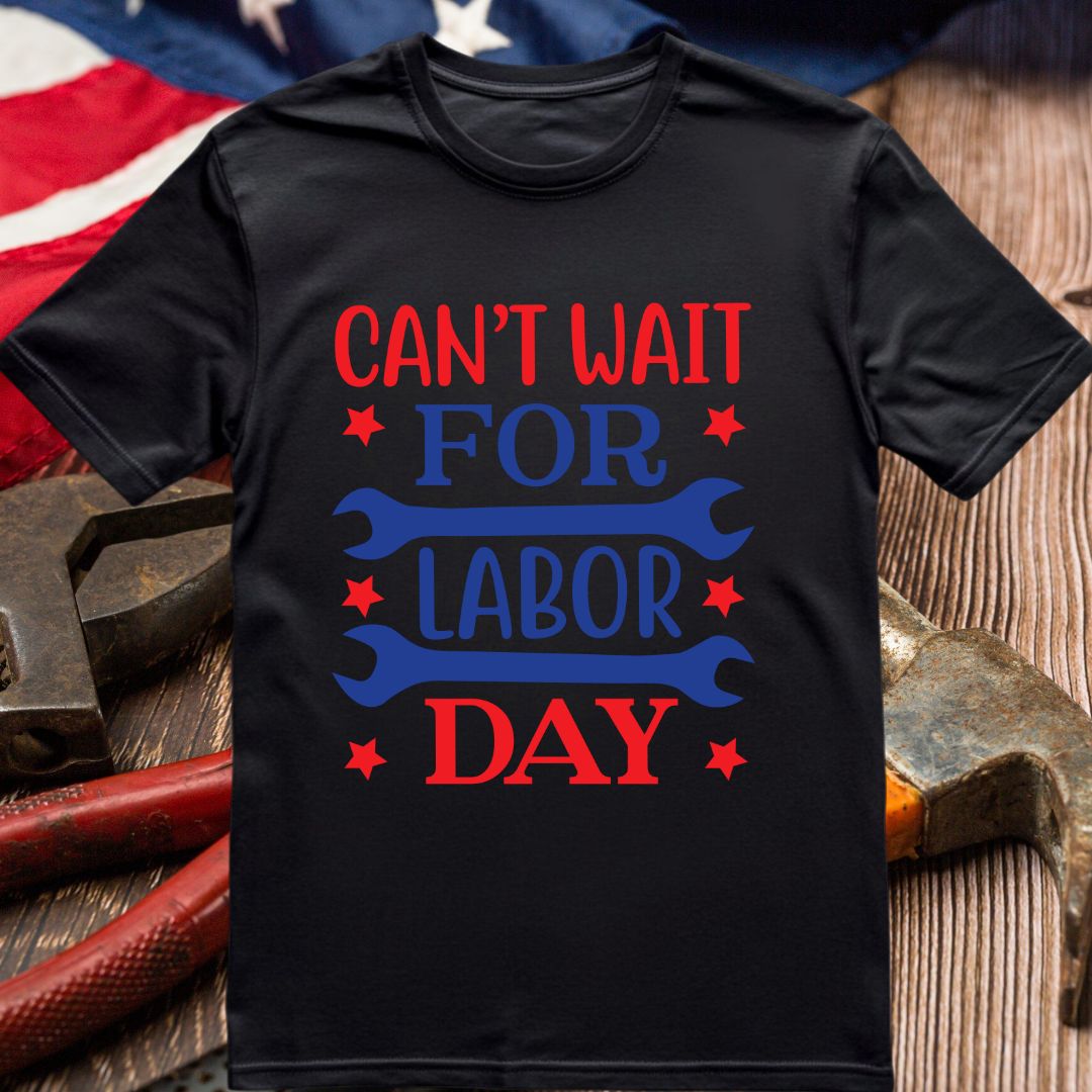 Cant Wait For Labor Day SVG Cant Wait For Labor Day Vector