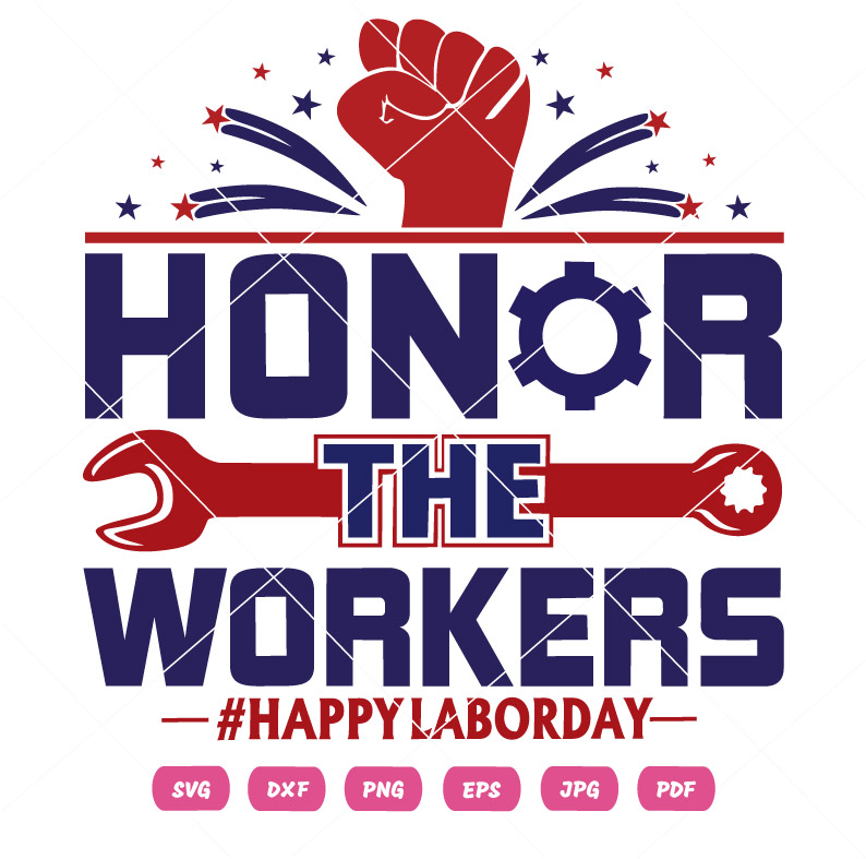 Honor The Workers Happy Labor Day SVG Honor The Workers Happy Labor Day Vector