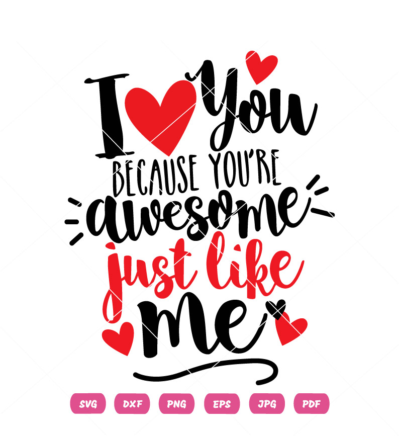 I Love You Just Because You Are Awsome SVG I Love You Just Because You Are Awsome Vector
