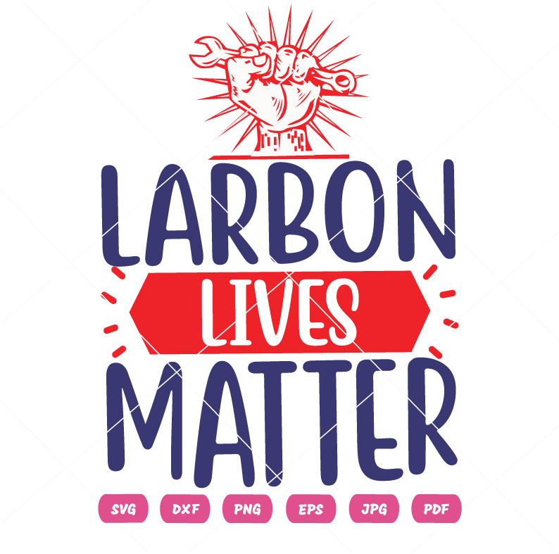 Labor Lives Matter SVG Labor Lives Matter Vector