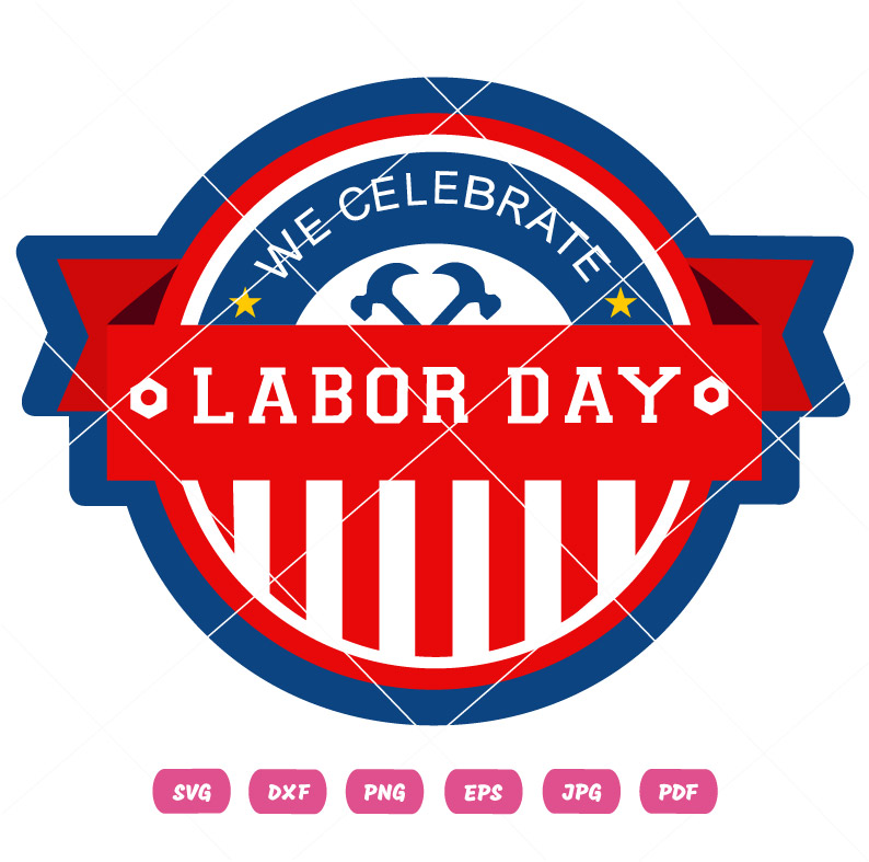 We Celebrate Labor Day SVG We Celebrate Labor Day