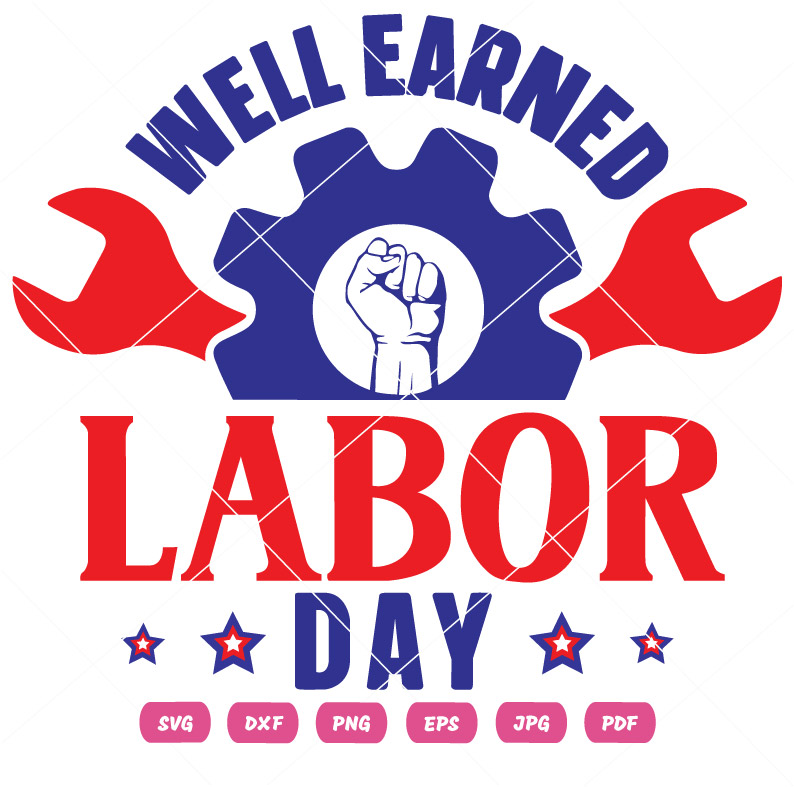 Well Earned Labor Day Svg Well Earned Labor Day Vector