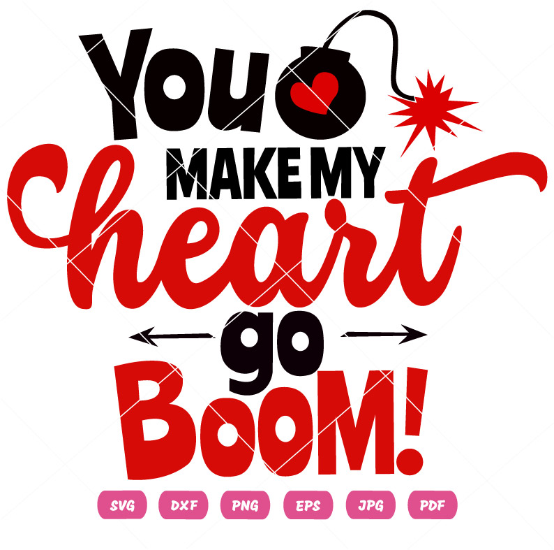 You Make My Heart Go Boom SVG Valentine Day Vector