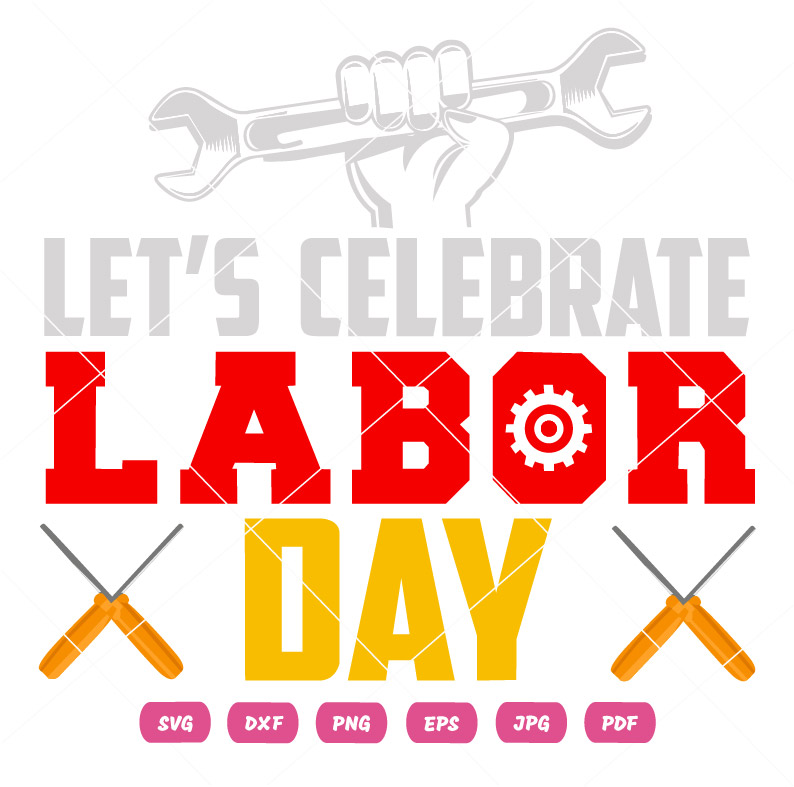 Let's Celebrate Labor Day SVG Let's Celebrate Labor Day Vector