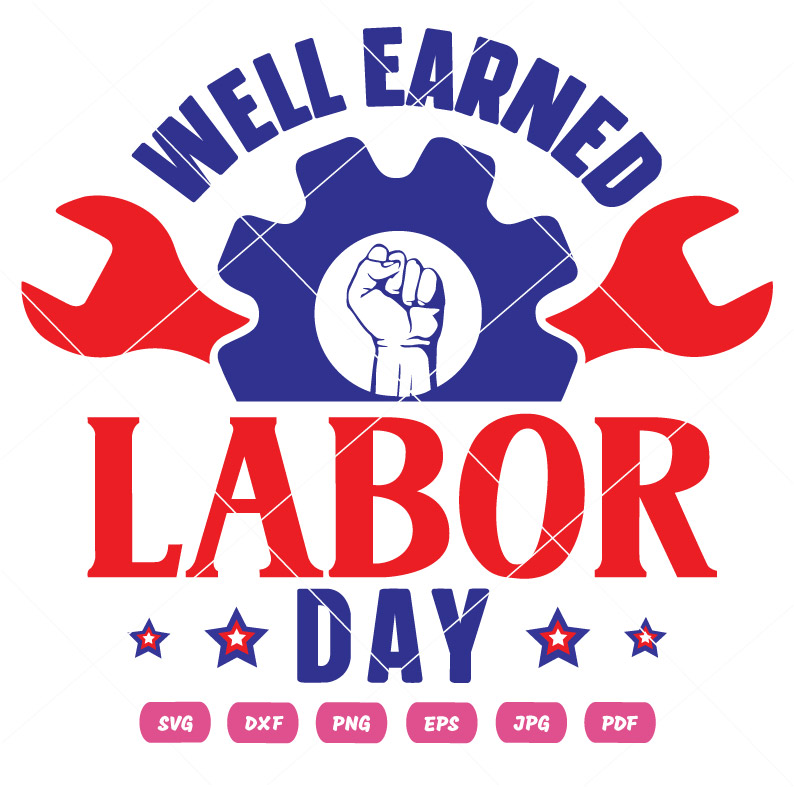 Well Earned Labor Day SVG Well Earned Labor Day Vector