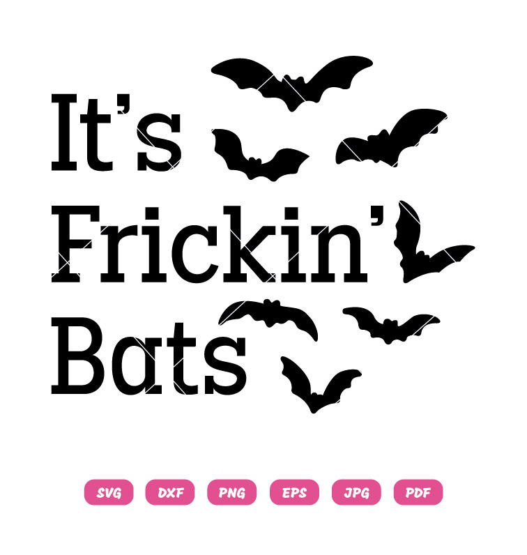Funny Its Frickin Bats SVG PNG Halloween Quote Design For Cricut Silhouette