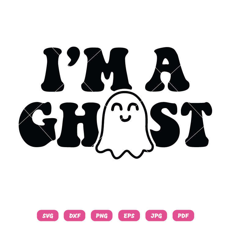 I'm Ghost SVG Funny Halloween Clipart for Cricut T-Shirt Design