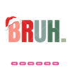 Bruh SVG PNG Funny Christmas Quote Design For Cricut & Silhouette