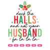 Deck The Halls and Not Your Husband SVG Funny Christmas SVG