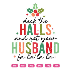 Deck The Halls and Not Your Husband SVG Funny Christmas SVG