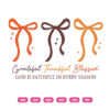 Grateful Thankful Blessed Coquette Bow SVG PNG God Is Faithful in Every Season Christian Fall Quote Design