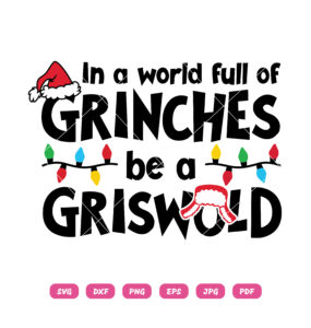 In a World Full Of Grinches Be a Griswold SVG Christmas SVG