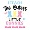 I Tech The Cutest Little Bunnies Teacher Easter