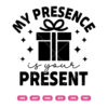 My Presence Is Your Present SVG Christmas SVG