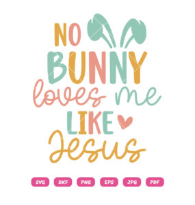 No Bunny loves Me Like Jesus