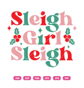 Sleigh Girl Sleigh SVG Christmas Vibes SVG