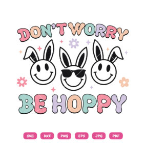 Don't Worry Be Hoppy Easter