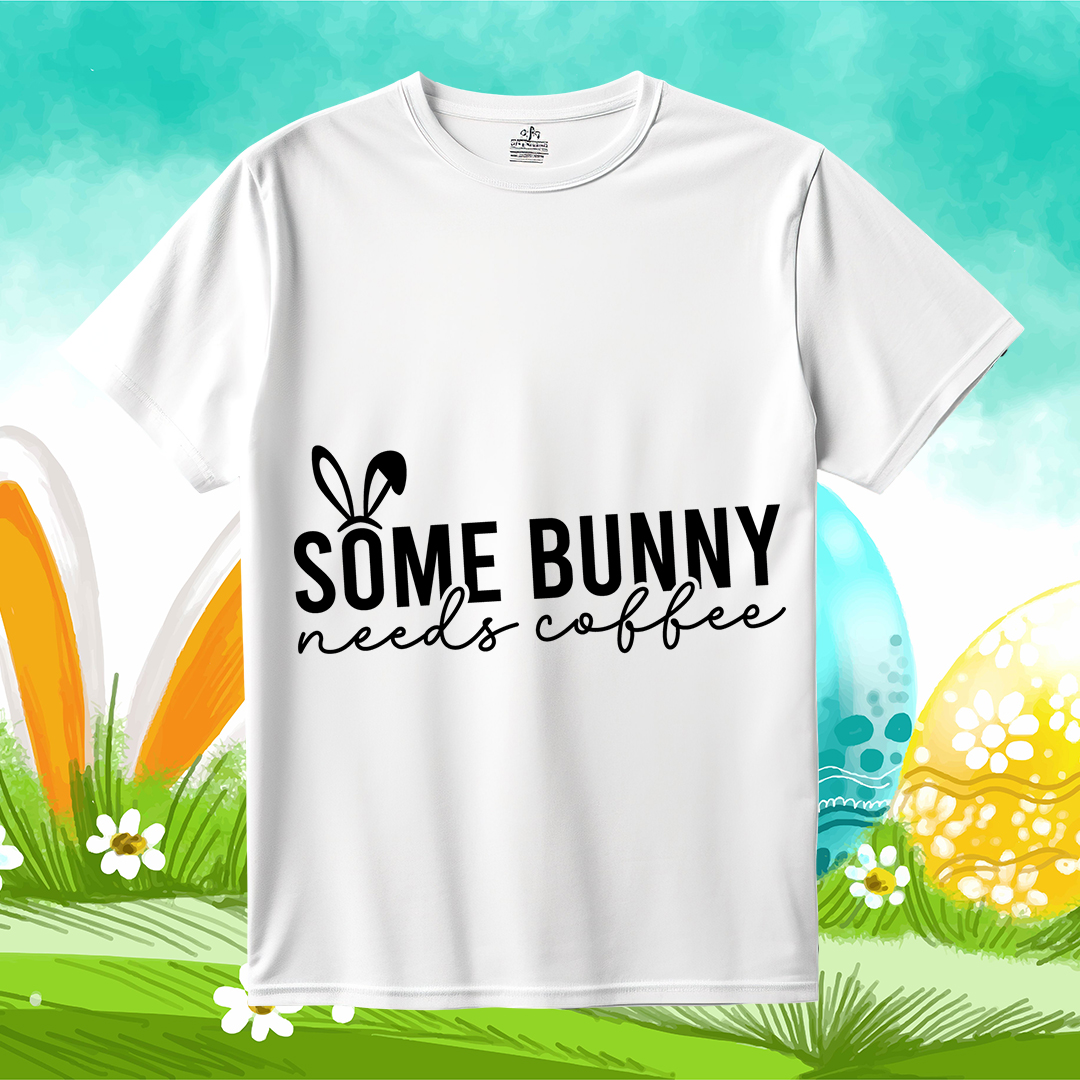 Some Bunny Needs Coffee Easter