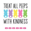 Treat All Peeps With Kindness Easter