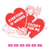 Everyone Is Wrong Except For Me Heart Valentine