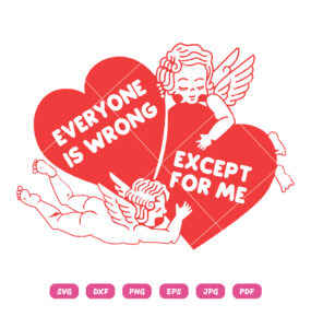 Everyone Is Wrong Except For Me Heart Valentine