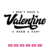I Dont Need A Valentine I Need A Nap