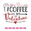 coffe is my valentine