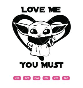 Baby Yoda Love Me You Must SVG,