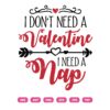 I Don’t Need A Valentine I Need A Nap SVG, Valentine’s Day SVG