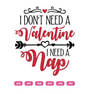 I Don’t Need A Valentine I Need A Nap SVG, Valentine’s Day SVG