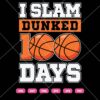 I Slam Dunked 100 Days SVG, 100 Days Of School