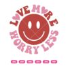 Love More Worry Less SVG