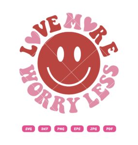 Love More Worry Less SVG