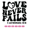 Love Never Fails SVG,