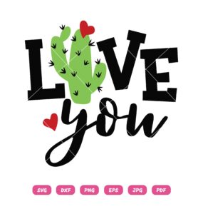 Love You SVG, Cactus SVG, Heart SVG, Valentine’s Day SVG