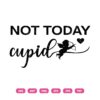Not Today Cupid SVG Today Is Not Valentine's