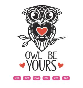Owl Be Yours SVG, Owl SVG, Owl Valentine SVG, Owl SVG Design, Valentine’s Day SVG