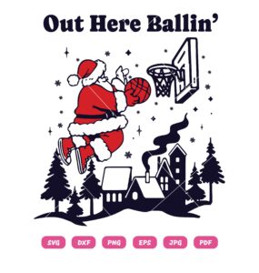 Santa Out Here Ballin’ SVG, Santa Claus Basketball SVG, Christmas View SVG