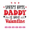 Sorry Boys Daddy Is My Valentine