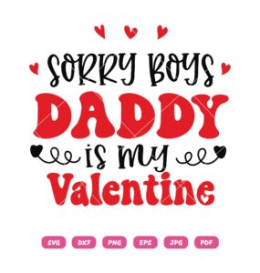 Sorry Boys Daddy Is My Valentine