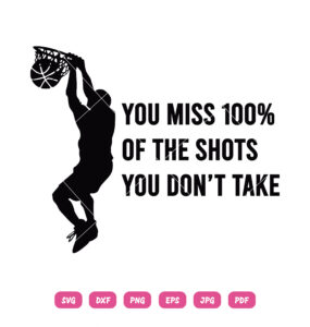 You Miss 100% Off The Shots You Don't Take SVG Basketball