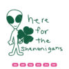Alien Here For The Shenanigans