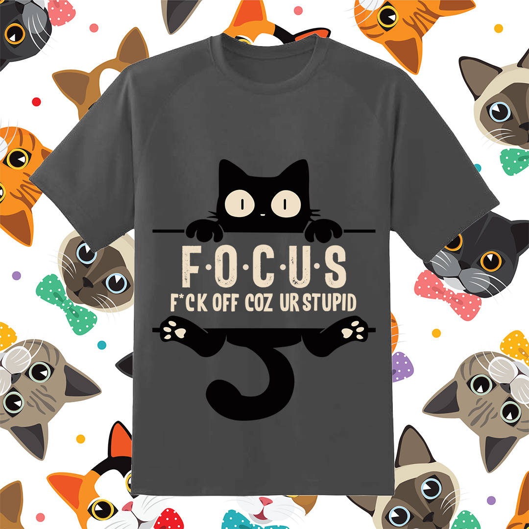 Focus Fuck Off Coz Ur Stupid Cat 1