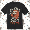 Im Calm But Don't Try Me Sloth.ai