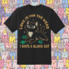 Luck Is For The Weak I Have A Black Cat