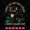 Luck Is For The Weak I Have A Black Cat